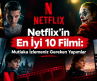 Netflix’in En İyi 10 Filmi: Mutlaka İzlemeniz Gereken Yapımlar